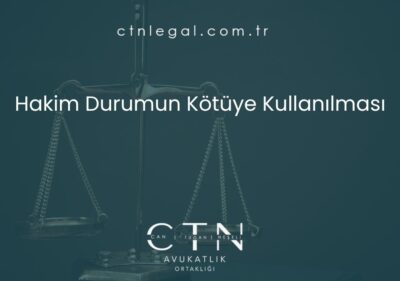 Hakim Durumun Kötüye Kullanılması