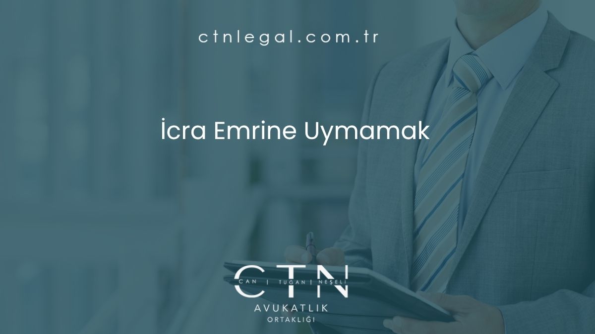 İcra Emrine Uymamak