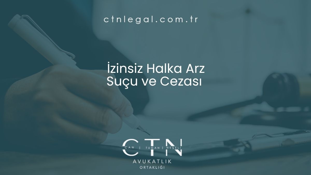 İzinsiz Halka Arz Suçu ve Cezası