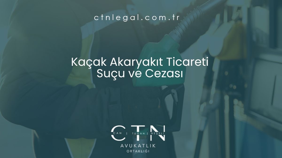 Kaçak Akaryakıt Ticareti Suçu ve Cezası