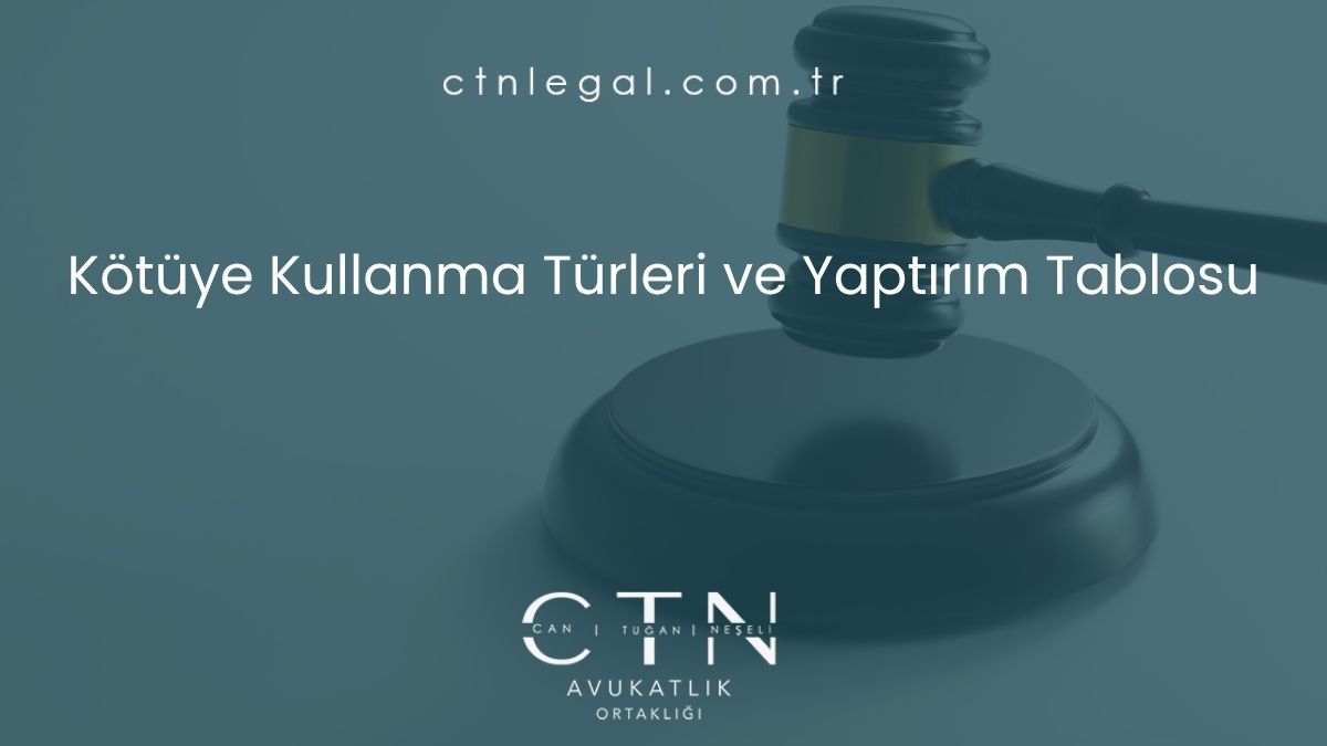 Kötüye Kullanma Türleri ve Yaptırım Tablosu