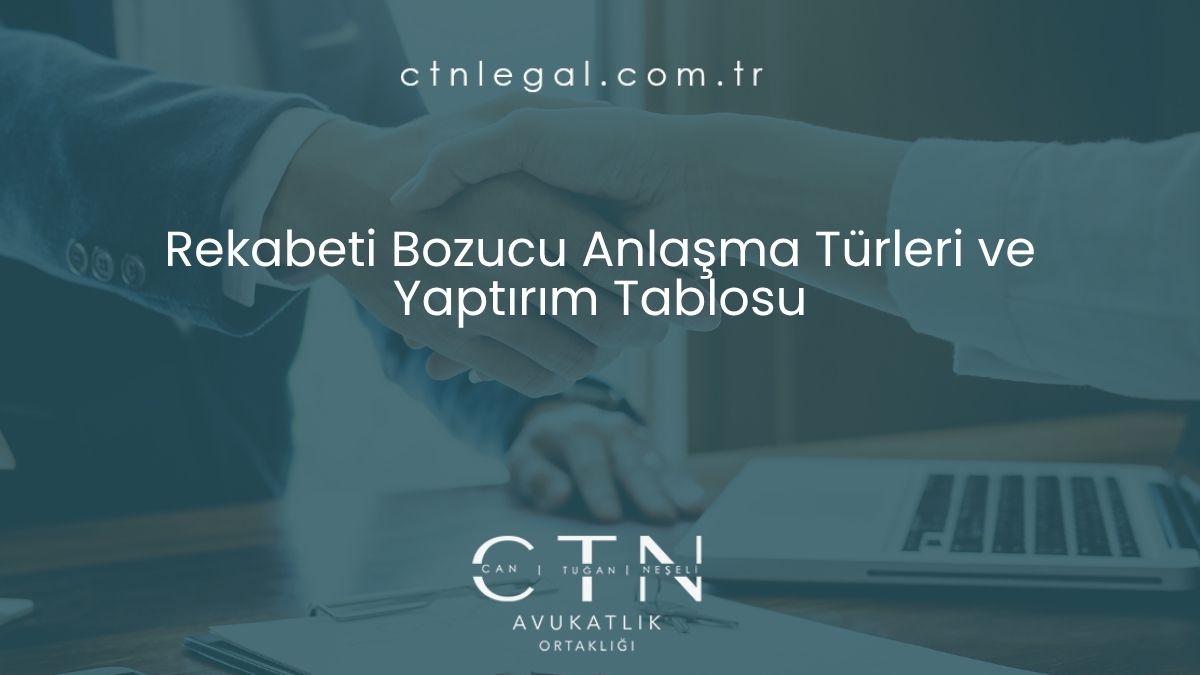 Rekabeti Bozucu Anlaşma Türleri ve Yaptırım Tablosu
