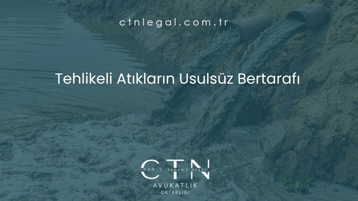 Tehlikeli Atıkların Usulsüz Bertarafı