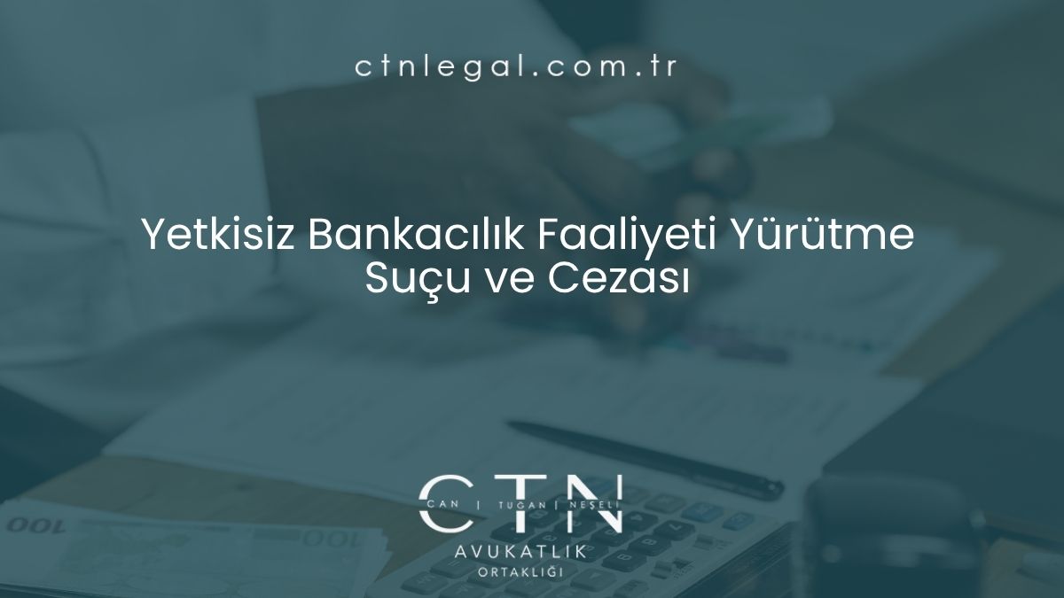 Yetkisiz Bankacılık Faaliyeti Yürütme Suçu ve Cezası