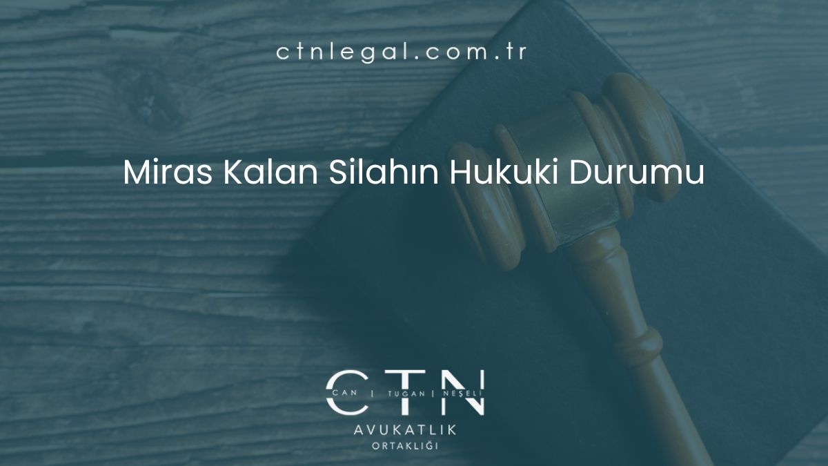 Miras Kalan Silahın Hukuki Durumu