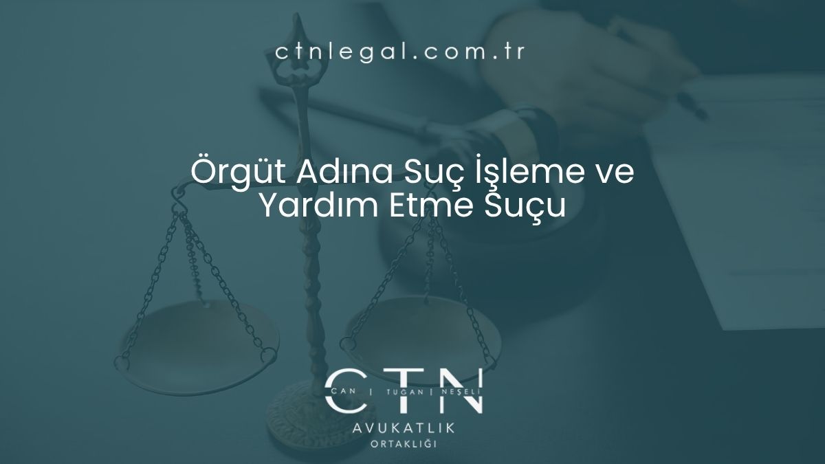 Örgüt Adına Suç İşleme ve Yardım Etme