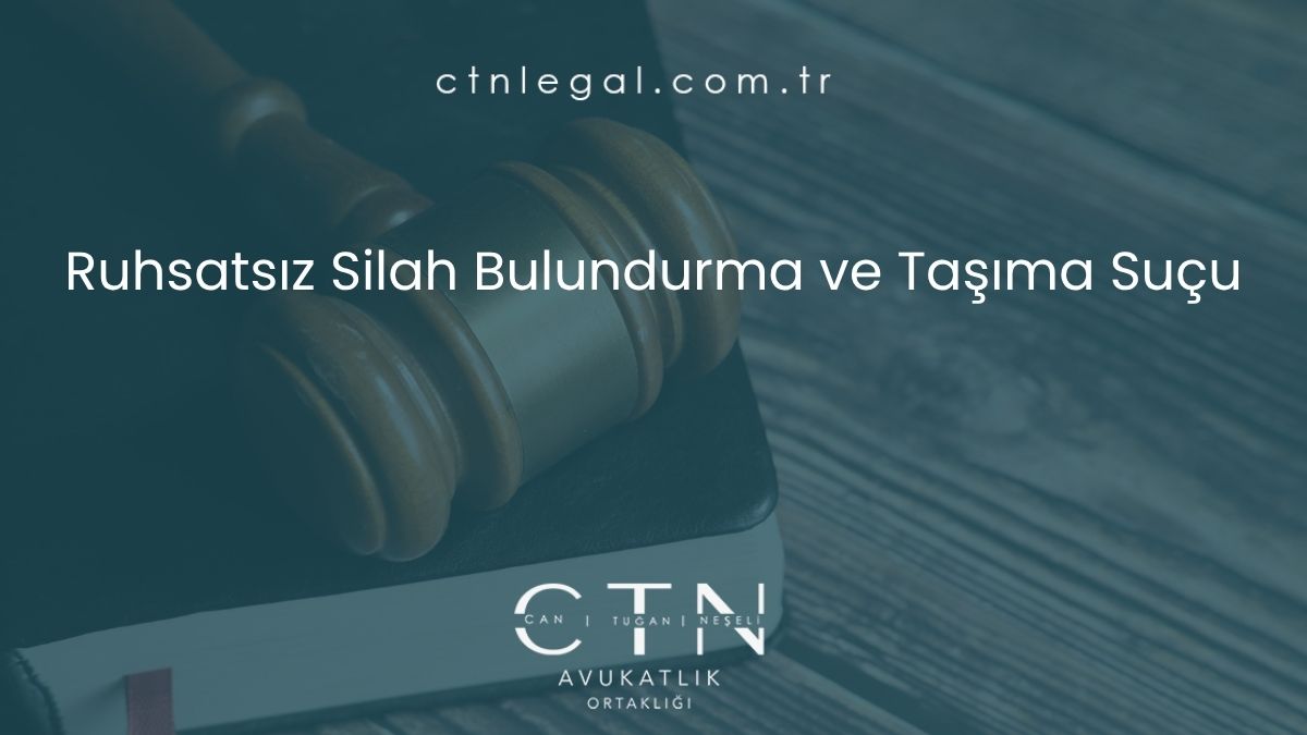 Ruhsatsız Silah Bulundurma ve Taşıma Suçu - 6136 Sayılı Kanun Cezası