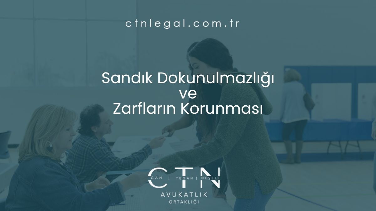 Sandık Dokunulmazlığı ve Zarfların Korunması