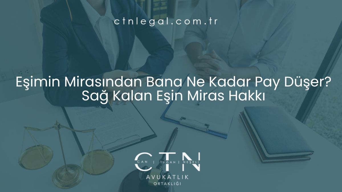 Eşimin Mirasından Bana Ne Kadar Pay Düşer? Sağ Kalan Eşin Miras Hakkı