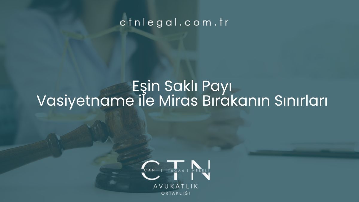 Eşin Saklı Payı Vasiyetname ile Miras Bırakanın Sınırları