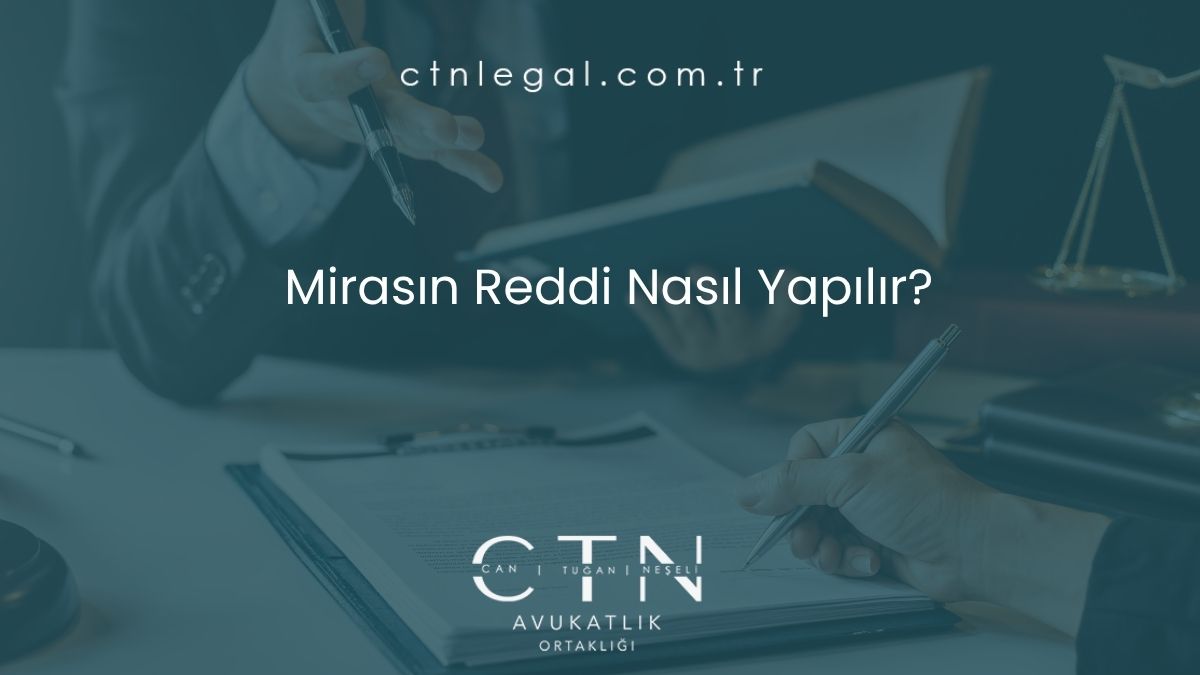 Mirasın Reddi Nasıl Yapılır? Adım Adım