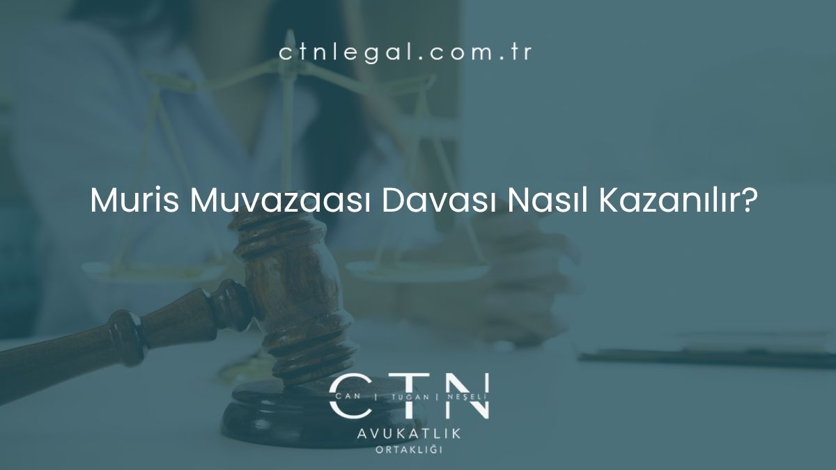 Muris Muvazaası Davası Nasıl Kazanılır?