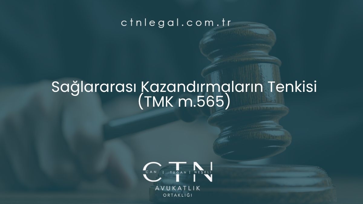 Sağlararası Kazandırmaların Tenkisi (TMK m.565)