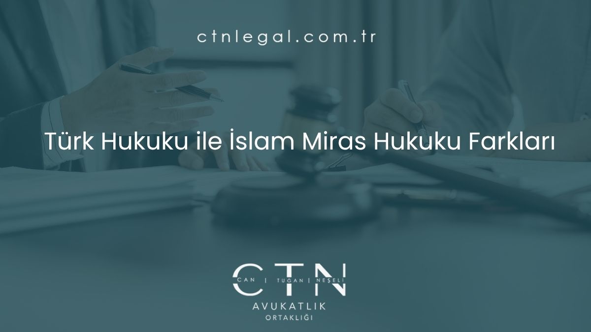 Türk Hukuku ile İslam Miras Hukuku Farkları