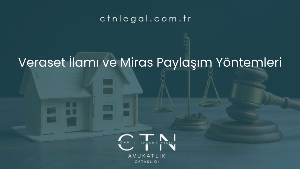 Veraset İlamı ve Miras Paylaşım Yöntemleri