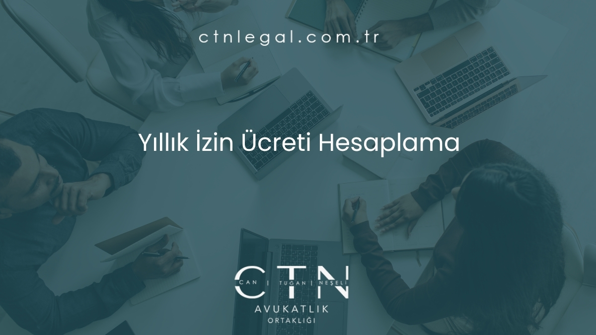Yıllık İzin Ücreti Hesaplama