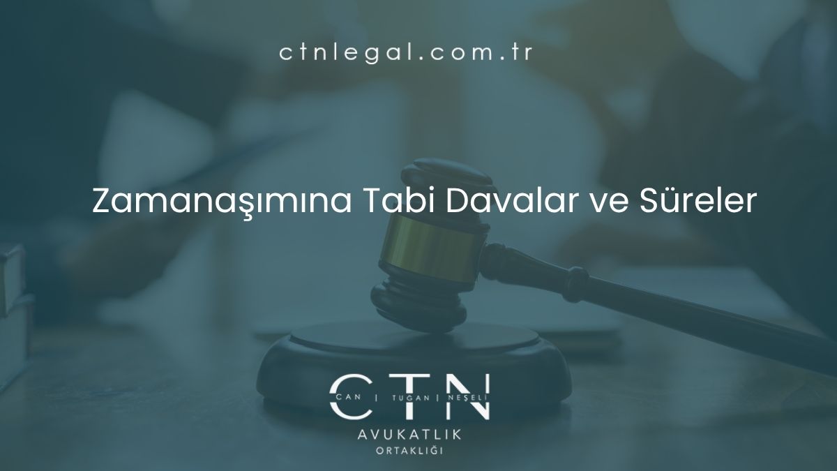 Zamanaşımına Tabi Davalar ve Süreler